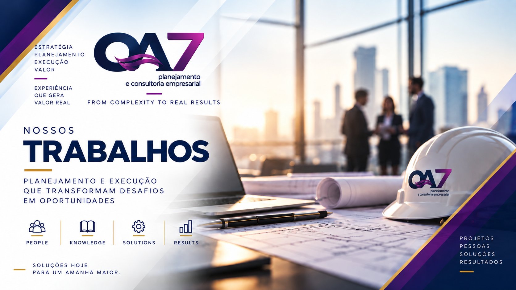 QA7 — Nossos trabalhos. Planejamento e execução que transformam desafios em oportunidades.